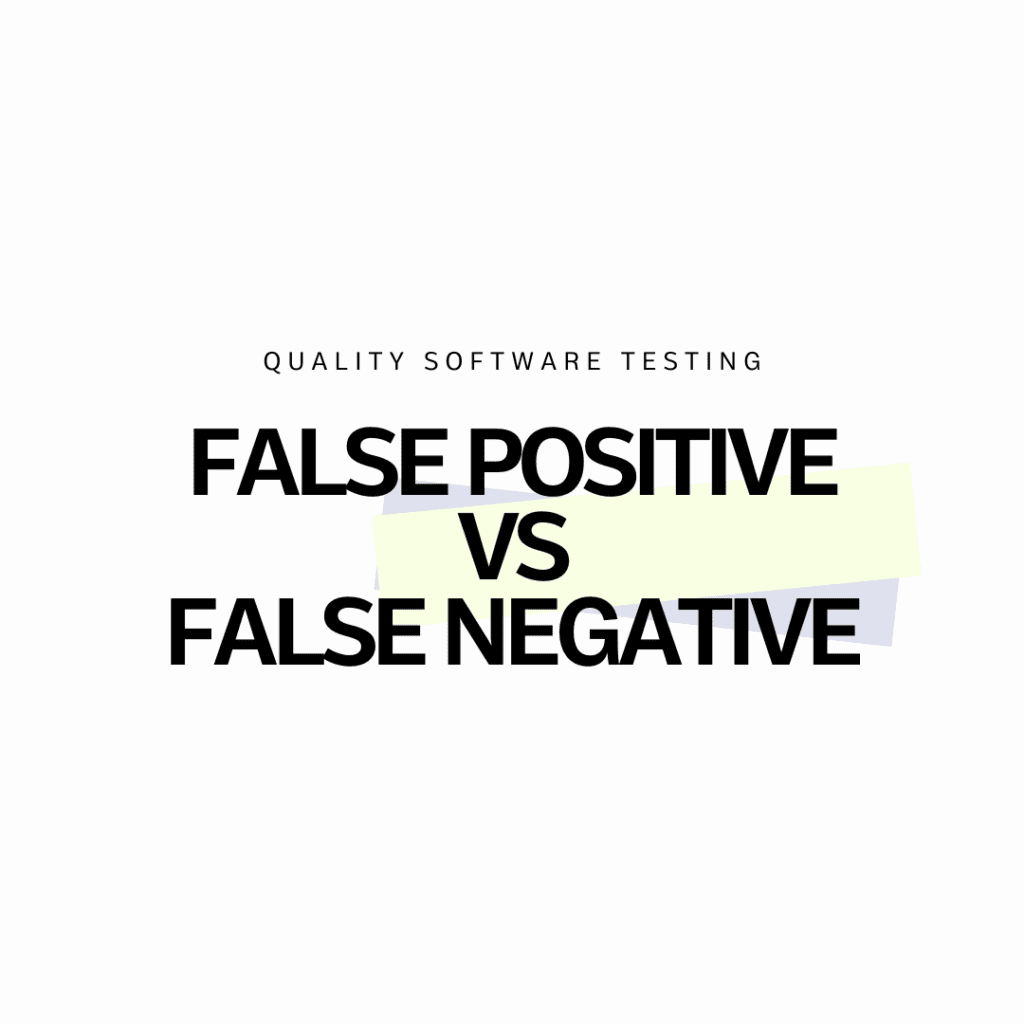 False Positive and False Negative in Software Testing - Quality ...