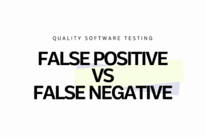 False Positive false negative quality software testing